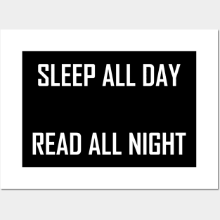 Sleep all day, read all night Posters and Art